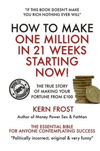 bokomslag How to make a million in 21 weeks starting now