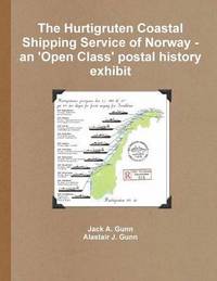 bokomslag The Hurtigruten Coastal Shipping Service of Norway- An 'Open Class'postal History Exhibit