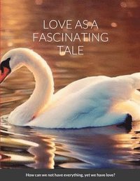 bokomslag Love as a Fascinating Tale