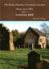 bokomslag The Parish Churches of Loudoun and their Clergy up to 1845