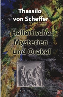 Thassilo Von Scheffer, Thassilo von Scheffer - Hellenische Mysterien und Orakel, Häftad
