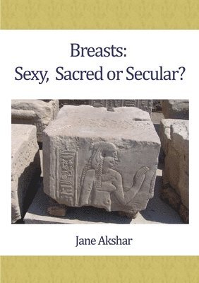 Jane Akshar - Breasts: Sexy, Sacred or Secular?, Häftad