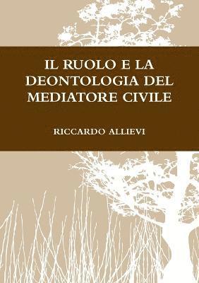 bokomslag IL Ruolo E La Deontologia Del Mediatore Civile