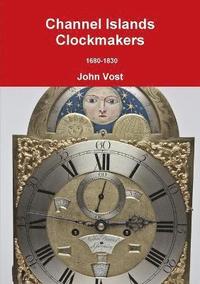bokomslag Channel Islands Clockmakers 1680-1830