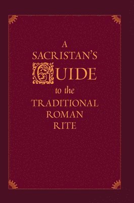 A Sacristan's Guide to the Traditional Roman Rite 1