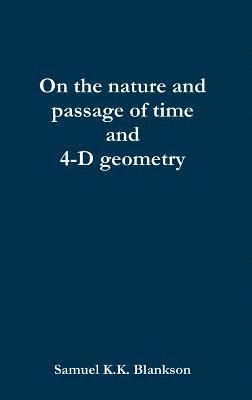 On the nature and passage of time and 4-D geometry 1