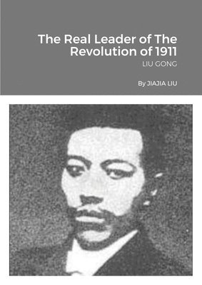 The Real Leader of The Revolution of 1911 1