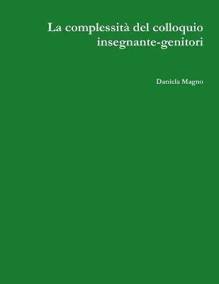 bokomslag La complessit del colloquio insegnante-genitori