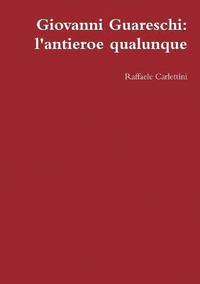 bokomslag Giovanni Guareschi: L'antieroe Qualunque