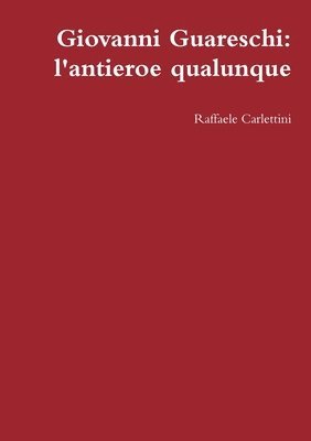 Giovanni Guareschi: L'antieroe Qualunque
