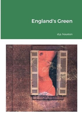 D P Houston, D. P. Houston, d.p. houston - England's Green, Häftad