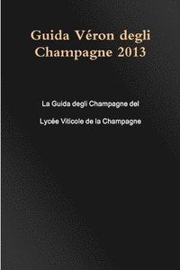 bokomslag Guida Veron Degli Champagne 2013