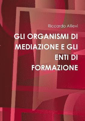 Gli Organismi DI Mediazione E Gli Enti DI Formazione 1