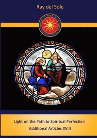 bokomslag Light on the Path to Spiritual Perfection Additional Articles XVIII