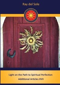 bokomslag Light on the Path to Spiritual Perfection Additional Articles XVII