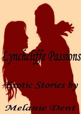 Lynchcliffe Passions: Erotic Stories 1