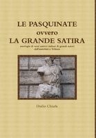 Duilio Chiarle - PASQUINATE ovvero LA GRANDE SATIRA - antologia di versi satirici italiani di grandi autori dall'antichità a Trilussa, Inbunden