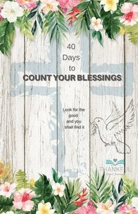 bokomslag 40 days to Count your Blessings
