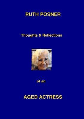 Thoughts and Reflctions of an Ageing Actress 1