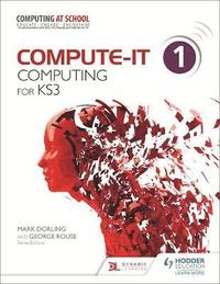 bokomslag Compute-IT: Student's Book 1 - Computing for KS3