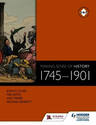 Neil Bates, Alec Fisher, John Clare, Richard Kennett - Making Sense of History: 1745-1901, Häftad