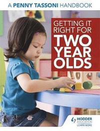 bokomslag Getting It Right for Two Year Olds: A Penny Tassoni Handbook