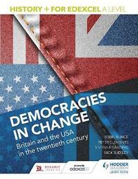 bokomslag History+ for Edexcel A Level: Democracies in change: Britain and the USA in the twentieth century