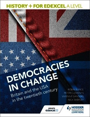 Nick Shepley, Vivienne Sanders, Peter Clements, Robin Bunce - History+ for Edexcel A Level: Democracies in change: Britain and the USA in the twentieth century, Häftad