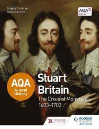 bokomslag AQA A-level History: Stuart Britain and the Crisis of Monarchy 1603-1702