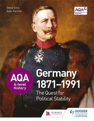 Steve Ellis - Aqa A-Level History: The Quest for Political Stability: Germany 1871-1991, Häftad