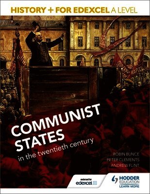 Robin Bunce, Sarah Ward, Peter Clements, Andrew Flint - History+ for Edexcel A Level: Communist states in the twentieth century, Häftad