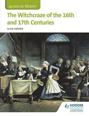 bokomslag Access to History: The Witchcraze of the 16th and 17th Centuries