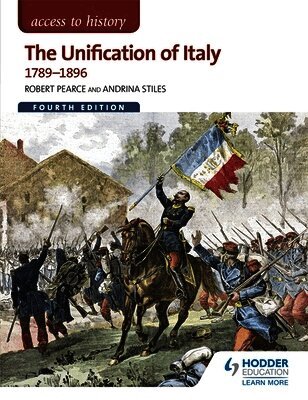 Robert Pearce, Andrina Stiles - Access to History: The Unification of Italy 1789-1896 Fourth Edition, Häftad