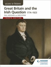 bokomslag Access to History: Great Britain and the Irish Question 1774-1923 Fourth Edition