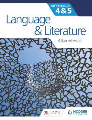 Gillian Ashworth - Language and Literature for the IB MYP 4 & 5, Häftad