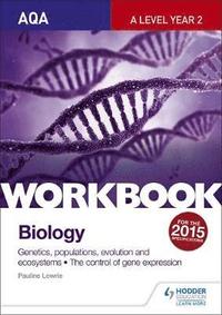 bokomslag AQA A Level Year 2 Biology Workbook: Genetics, populations, evolution and ecosystems; The control of gene expression