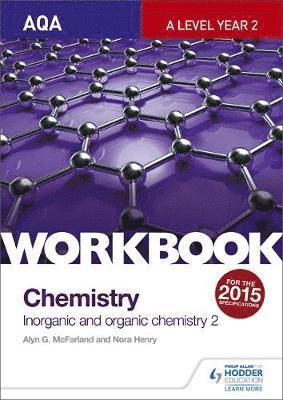AQA A-Level Year 2 Chemistry Workbook: Inorganic and organic chemistry 2 1