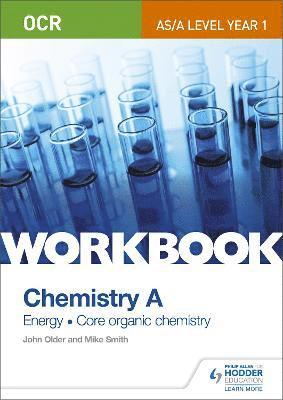 OCR AS/A Level Year 1 Chemistry A Workbook: Energy; Core organic chemistry 1