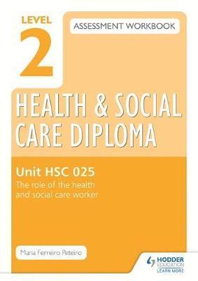 bokomslag Level 2 Health & Social Care Diploma HSC 025 Assessment Workbook: The role of the health and social care worker