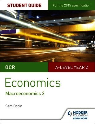 Sam Dobin - OCR A-level Economics Student Guide 4: Macroeconomics 2, Häftad
