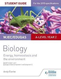 bokomslag WJEC/Eduqas A-level Year 2 Biology Student Guide: Energy, homeostasis and the environment