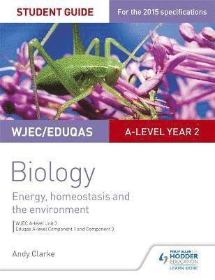 WJEC/Eduqas A-level Year 2 Biology Student Guide: Energy, homeostasis and the environment 1