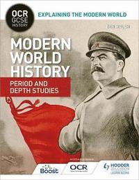 bokomslag OCR GCSE History Explaining the Modern World: Modern World History Period and Depth Studies
