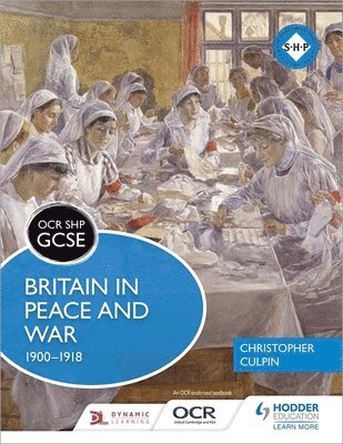 OCR GCSE History SHP: Britain in Peace and War 1900-1918 1