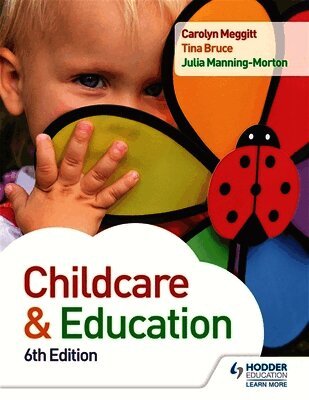 Carolyn Meggitt, Julia Manning-Morton, Tina Bruce - Child Care and Education 6th Edition, Häftad