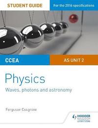 bokomslag CCEA AS Unit 2 Physics Student Guide: Waves, photons and astronomy