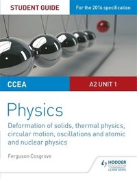bokomslag CCEA A2 Unit 1 Physics Student Guide: Deformation of solids, thermal physics, circular motion, oscillations and atomic and nuclear physics