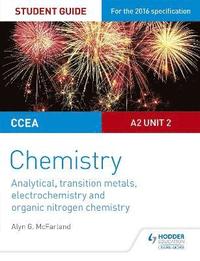 bokomslag CCEA A2 Unit 2 Chemistry Student Guide: Analytical, Transition Metals, Electrochemistry and Organic Nitrogen Chemistry