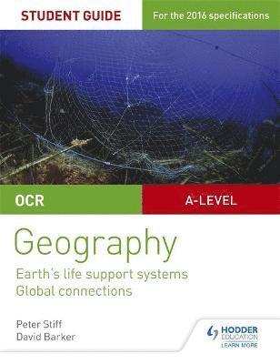 Peter Stiff, David Barker - OCR AS/A-level Geography Student Guide 2: Earth's Life Support Systems; Global Connections, Häftad