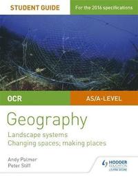 bokomslag OCR AS/A-level Geography Student Guide 1: Landscape Systems; Changing Spaces, Making Places